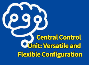 Central Control Unit: Versatile and Flexible Configuration